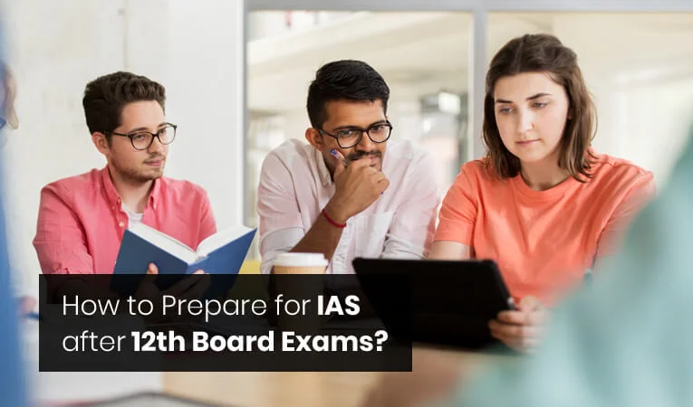 How to Prepare for IAS after 12th Board Exams?