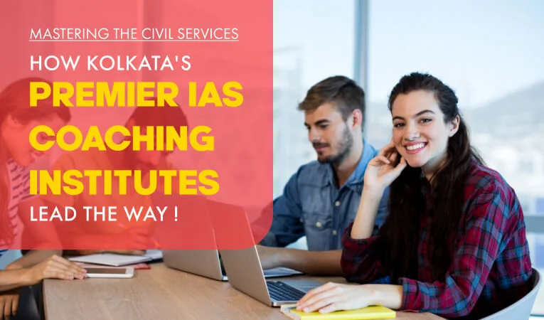 Mastering the Civil Services: How Kolkata’s Premier IAS Coaching Institutes Lead the Way