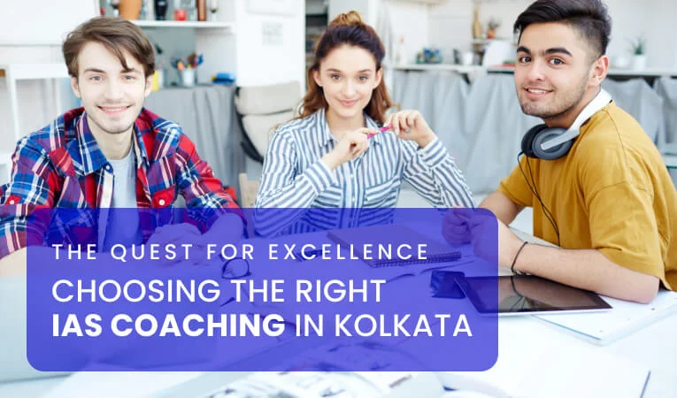 The Quest for Excellence: Choosing the Right IAS Coaching in Kolkata