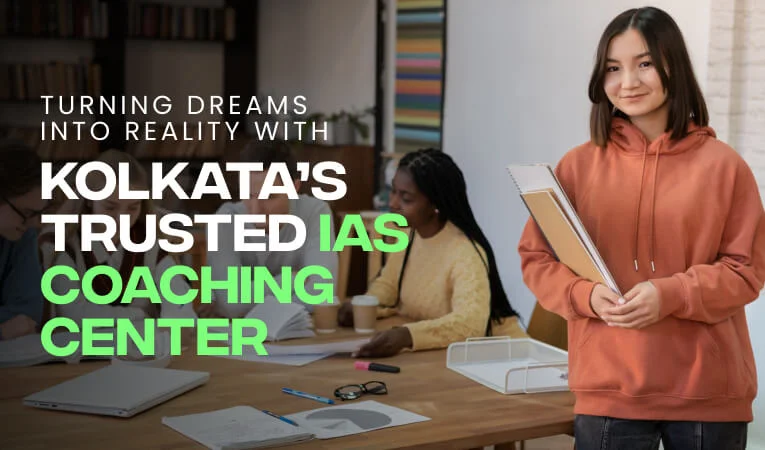 Turning Dreams into Reality with Kolkata’s Trusted IAS Coaching Center