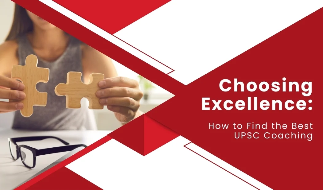 Choosing Excellence: How to Find the Best UPSC Coaching