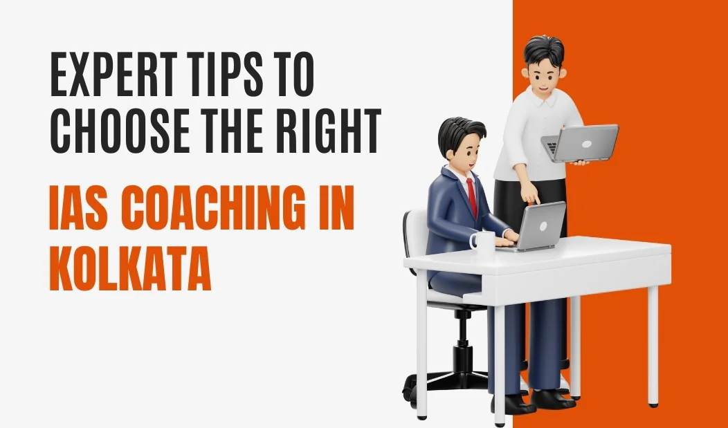 Expert Tips to Choose the Right IAS Coaching in Kolkata