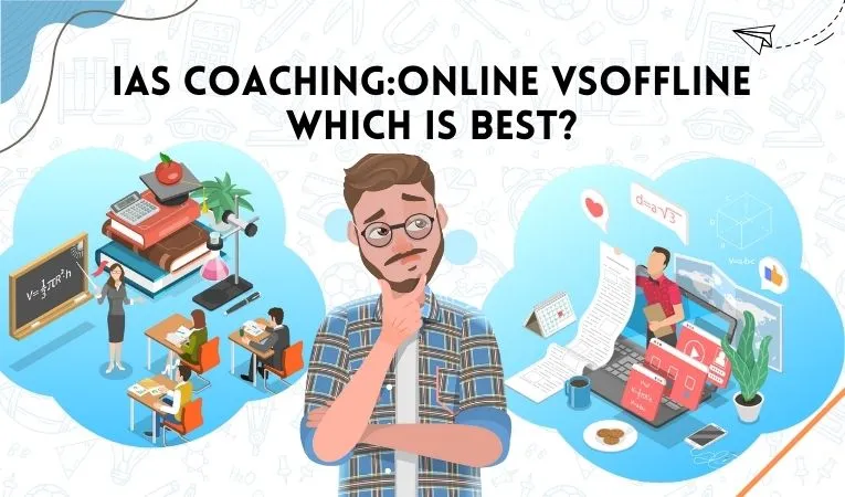 IAS Coaching: Online vs Offline. Which Is Best?