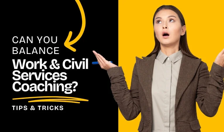 Can You Balance Work & Civil Services Coaching? Tips & Tricks
