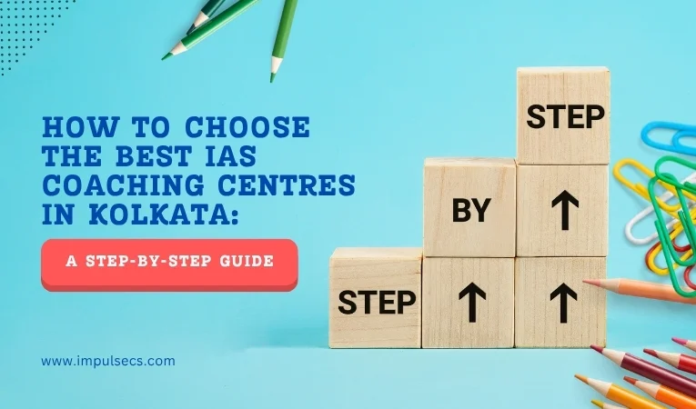 How to Choose the Best IAS Coaching Centres in Kolkata: A Step-by-Step Guide