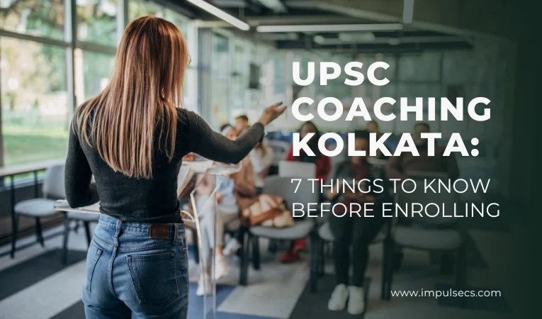 UPSC Coaching Kolkata: 7 Things to Know Before Enrolling
